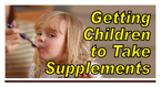 Getting Children To Take Supplements